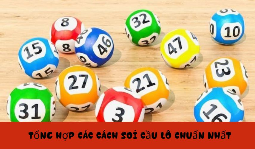 Tổng hợp các cách soi cầu lô chuẩn nhất  